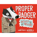 Proper Badger Would Never!