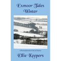 Exmoor Tales - Winter: A Personal Journal of Life on Exmoor