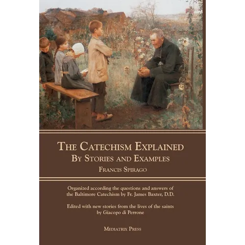The Catechism Explained: By Stories and Examples