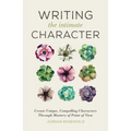 Writing the Intimate Character: Create Unique, Compelling Characters Through Mastery of Point of View
