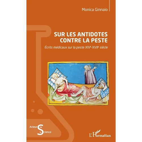 Sur les antidotes contre la peste: Écrits médicaux sur la peste XIVe-XVIIe siècle