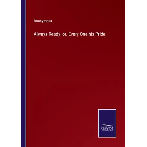 Always Ready, or, Every One his Pride