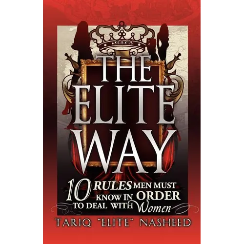 The Elite Way: 10 Rules Men Must Know in Order to Deal with Women