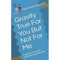 Gravity True For You But Not For Me: Evidence for God's Existence and Identity