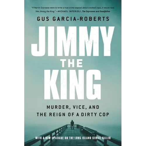 Jimmy the King: Murder, Vice, and the Reign of a Dirty Cop