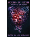 Bound In Flesh: An Anthology of Trans Body Horror