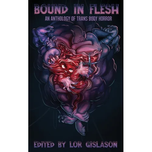 Bound In Flesh: An Anthology of Trans Body Horror