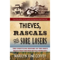 Thieves, Rascals, and Sore Losers: The Unsettling History of the Dirty Deals that Helped Settle Nebraska
