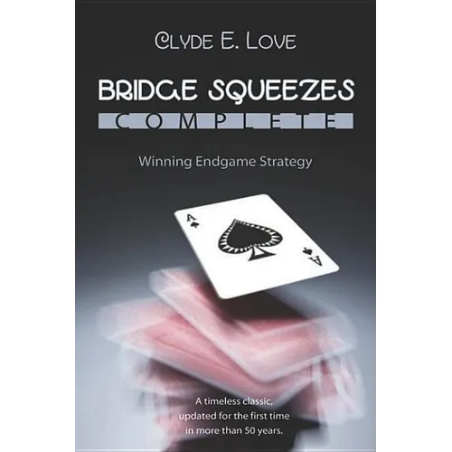 Bridge Squeezes Complete: Winning Endgame Strategy (Updated, Revised)
