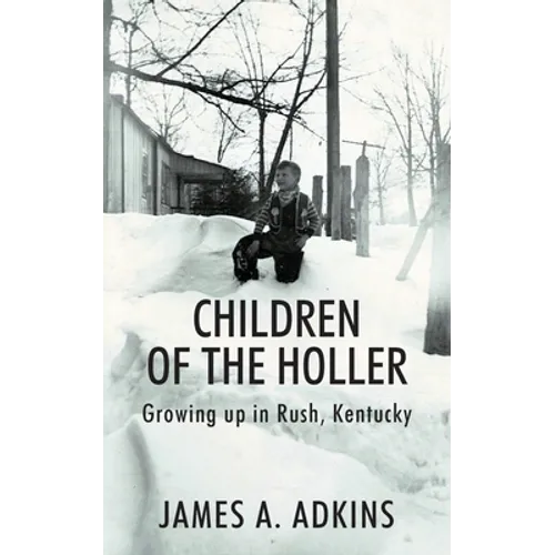 Children of the Holler: Growing up in Rush, Kentucky
