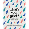 What's Your Grief?: Lists to Help You Through Any Loss