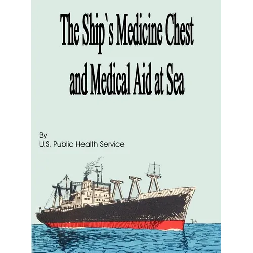 The Ship's Medicine Chest and Medical Aid at Sea