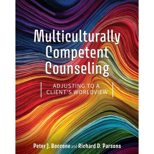 Multiculturally Competent Counseling: Adjusting to a Client's Worldview