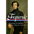 Alexis de Tocqueville: Democracy in America (Loa #147): The Arthur Goldhammer Translation