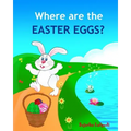 Where are the Easter Eggs: Easter bunny book, Baby Easter book, Toddler Easter book, Easter for babies, Easter picture books, Easter counting boo