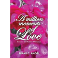A Million Moments of Love: Sensuous Glorification of Romance
