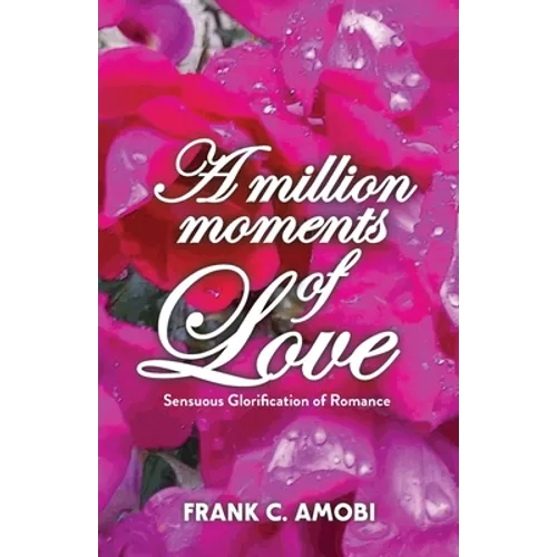A Million Moments of Love: Sensuous Glorification of Romance