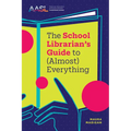 The School Librarian's Guide to (Almost) Everything