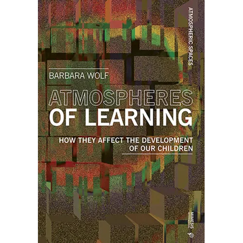 Atmospheres of Learning: How they affect the development of our children