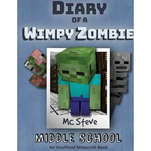 Diary of a Minecraft Wimpy Zombie Book 1: Middle School (Unofficial Minecraft Series)
