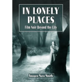 In Lonely Places: Film Noir Beyond the City