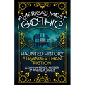 America's Most Gothic: Haunted History Stranger Than Fiction