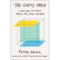 The Empty Space: A Book about the Theatre: Deadly, Holy, Rough, Immediate