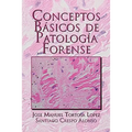 Conceptos Basicos de Patologia Forense