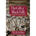 The Gift of Black Folk: The Negroes in the Making of America