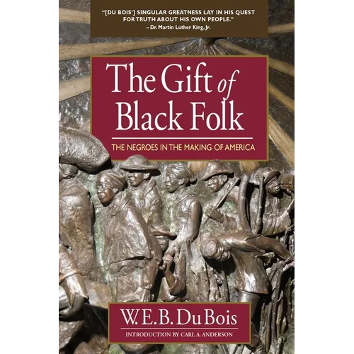 The Gift of Black Folk: The Negroes in the Making of America