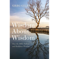 Wisdom about Wisdom: How the Bible Defines and Redefines Wisdom