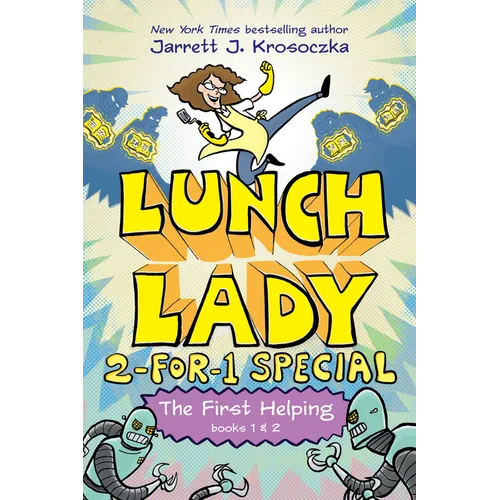 The First Helping (Lunch Lady Books 1 & 2): The Cyborg Substitute and the League of Librarians
