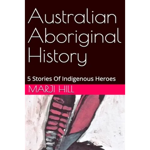 Australian Aboriginal History: 5 Stories of Indigenous Heroes