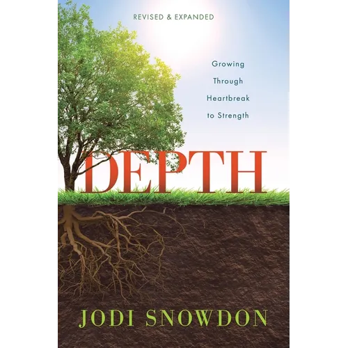 Depth: Growing Through Heartbreak to Strength (Revised & Expanded)