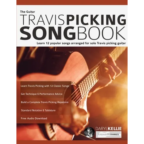 The Guitar Travis Picking Songbook: Learn 12 popular songs arranged for solo Travis picking guitar
