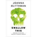 Swallow This: Serving Up the Food Industry's Darkest Secrets