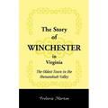 The Story of Winchester in Virginia: The Oldest Town in the Shenandoah Valley