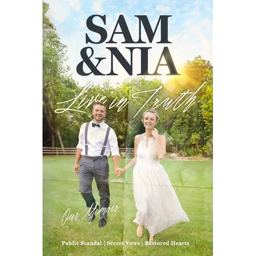 Sam and Nia Live in Truth: Public Scandal Secret Vows Restored Hearts