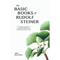 The Basic Books of Rudolf Steiner: A Compact Guide for Personal or Group Study