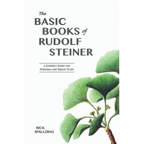 The Basic Books of Rudolf Steiner: A Compact Guide for Personal or Group Study