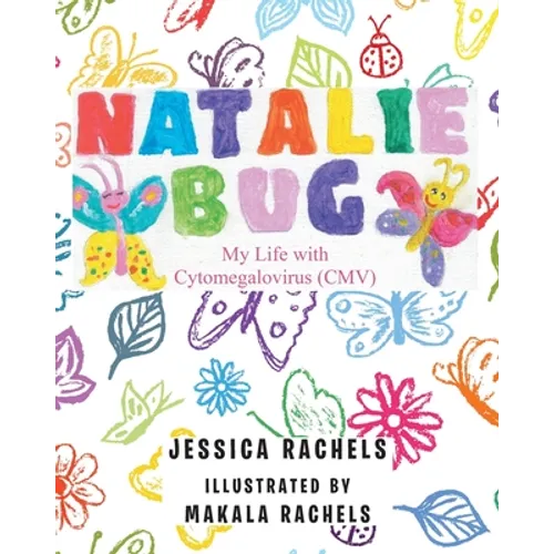 Natalie Bug: My Life With Cytomegalovirus (CMV)