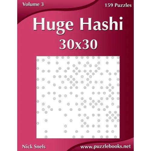 Huge Hashi 30x30 - Easy to Hard - Volume 3 - 159 Logic Puzzles