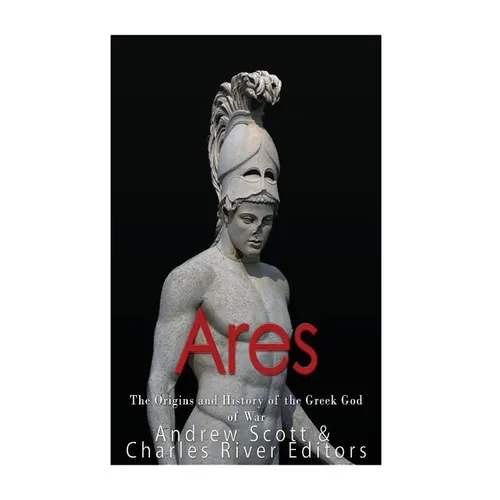Ares: The Origins and History of the Greek God of War