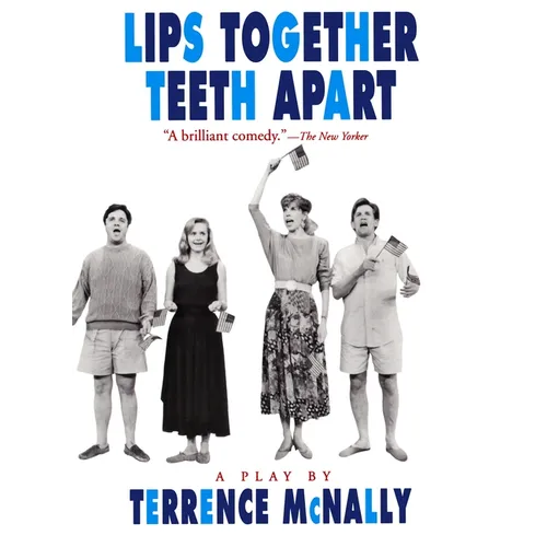 Lips Together, Teeth Apart: A Play