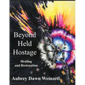 Beyond Held Hostage: Healing and Restoration