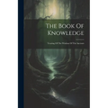 The Book Of Knowledge: Treating Of The Wisdom Of The Ancients