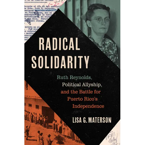 Radical Solidarity: Ruth Reynolds, Political Allyship, and the Battle for Puerto Rico's Independence
