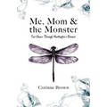 Me, Mom & the Monster: Our Dance Through Huntington's Disease