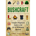 Bushcraft: Bushcraft Complete Begginers Guide To The Art Of Wilderness Survival