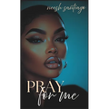 Pray For Me: Struggles of a Broken Heart